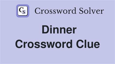 dinner crossword clue|dobbin's dinner crossword clue.